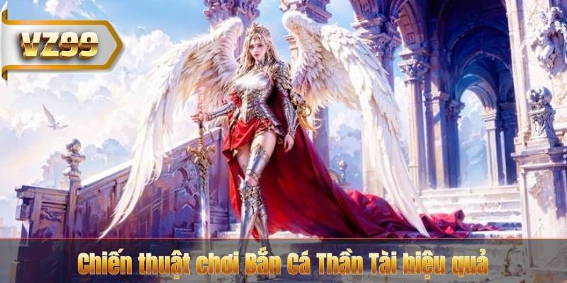 Chiến thuật chơi Bắn Cá Thần Tài hiệu quả