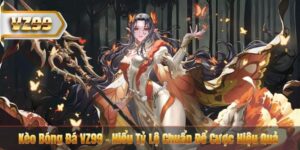 Kèo Bóng Đá VZ99 – Hiểu Tỷ Lệ Chuẩn Để Cược Hiệu Quả